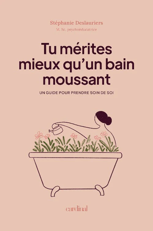 Tu mérites mieux qu'un bain moussant - un guide pour prendre soin de soi | Livre